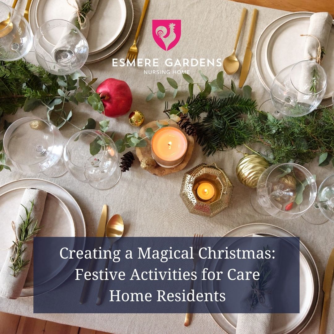 Creating a Magical Christmas: Festive Activities for Care Home Residents