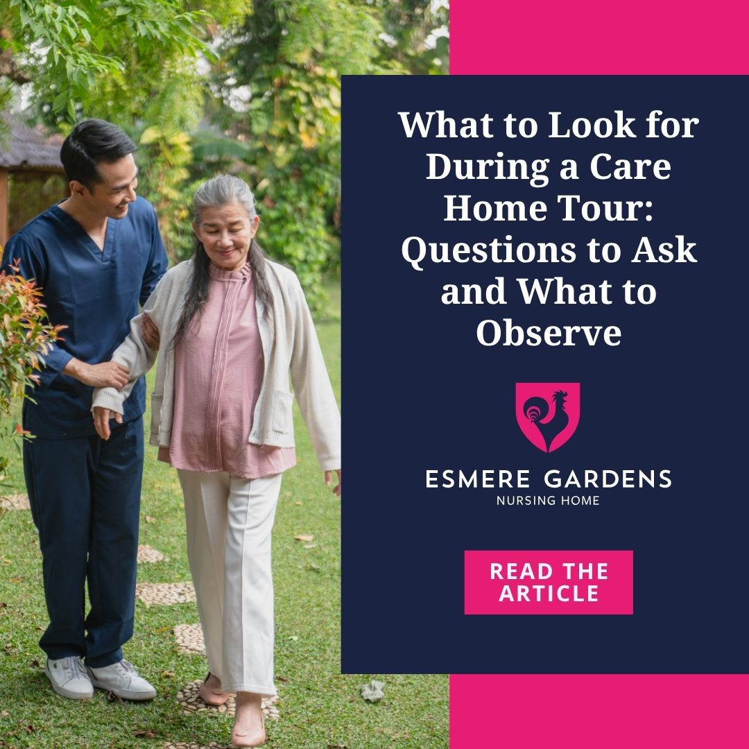 What to Look for During a Care Home Tour: Questions to Ask and What to Observe